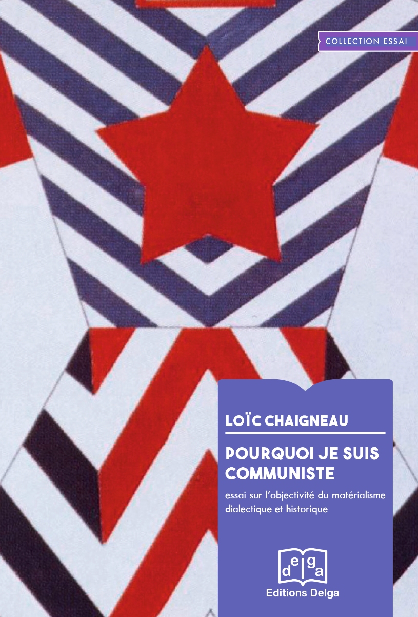 Pourquoi je suis communiste essai sur l'objectivité du matérialisme dialectique et historique