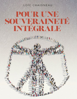 Loïc Chaigneau Pour une souveraineté intégrale